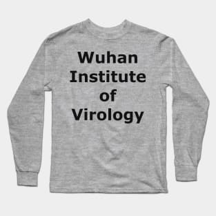 Wuhan Institute of Virology Long Sleeve T-Shirt